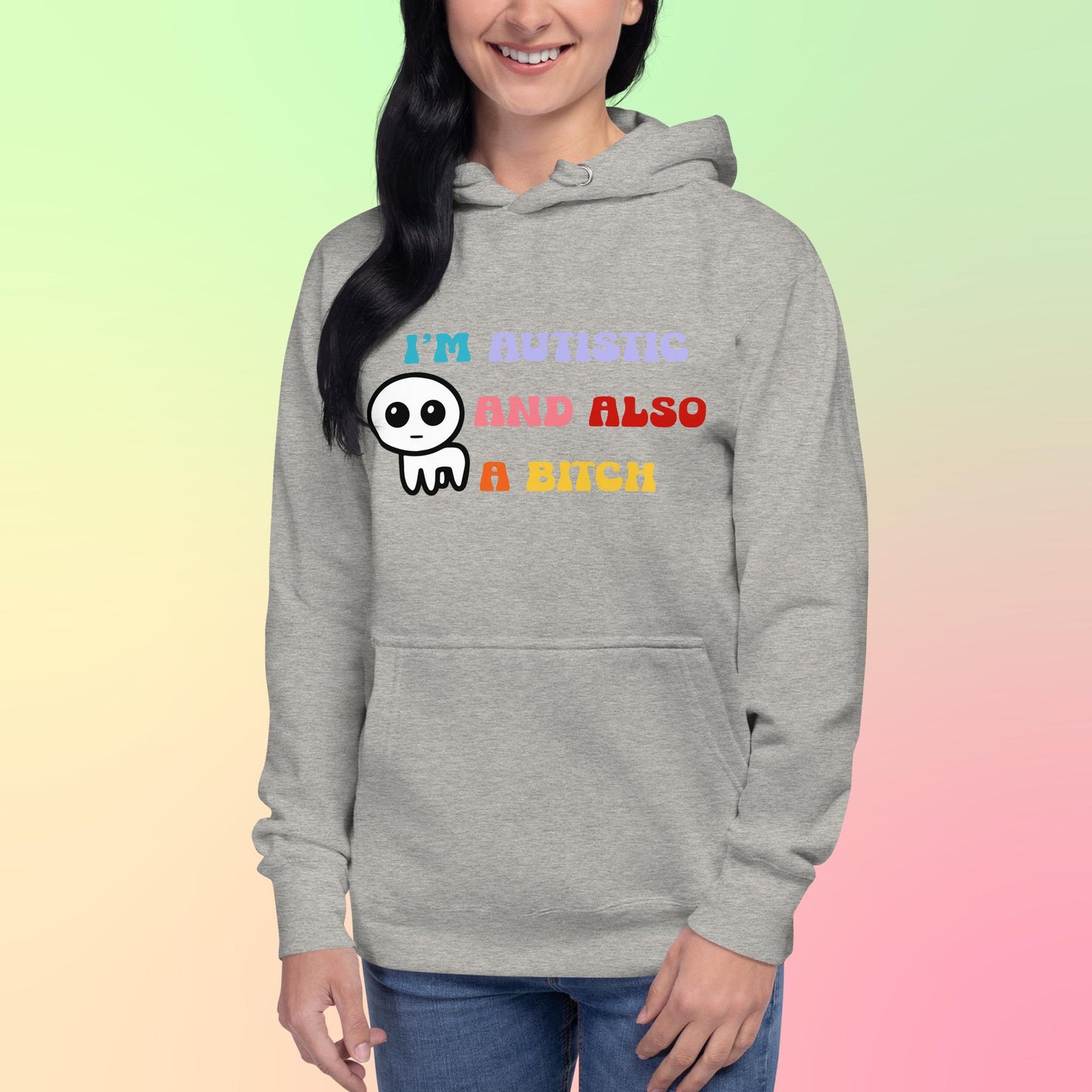 I'm autistic and also a bitch - Unisex Hoodie