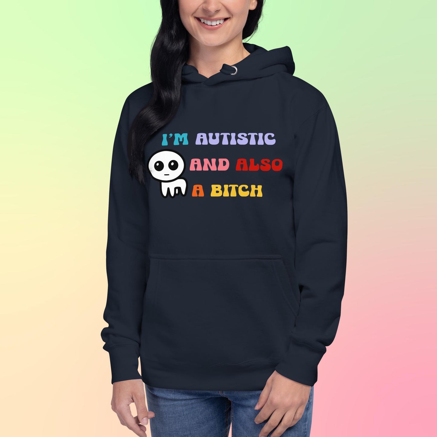 I'm autistic and also a bitch - Unisex Hoodie