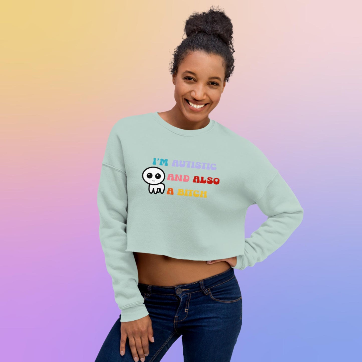 I'm autistic and also a bitch - Cropped Sweatshirt