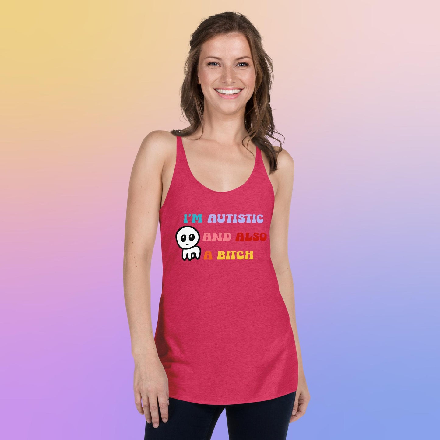 I'm autistic and also a bitch - Women's Racerback Tank