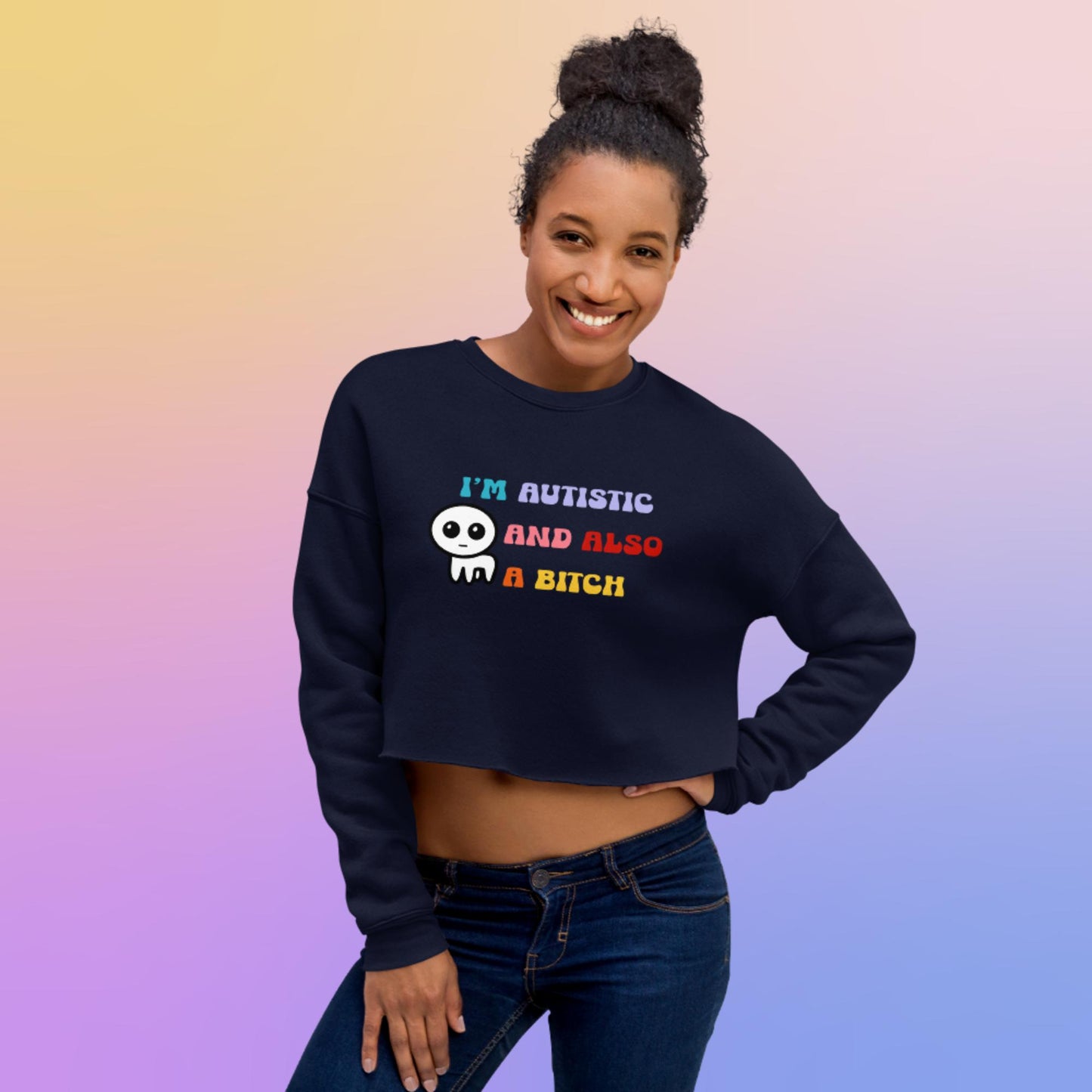 I'm autistic and also a bitch - Cropped Sweatshirt