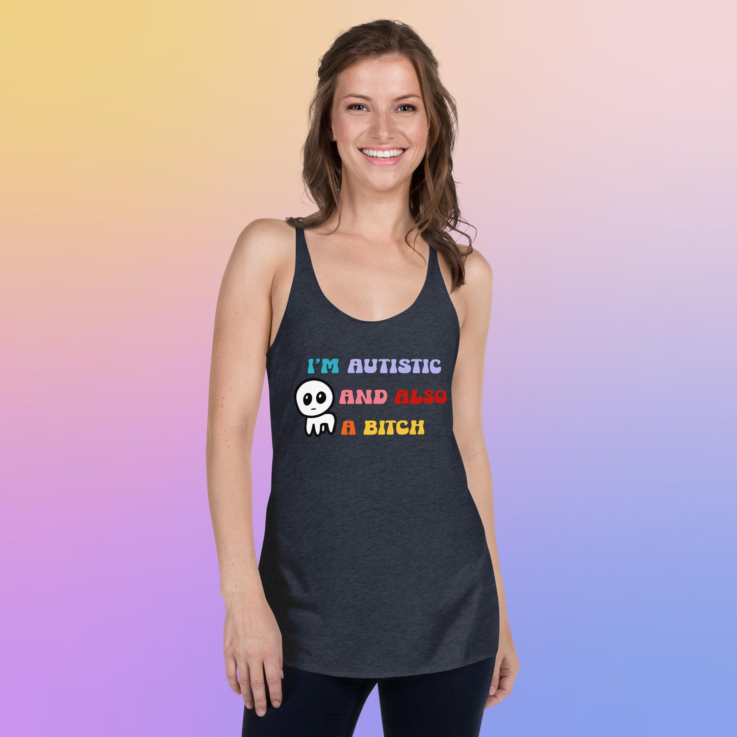I'm autistic and also a bitch - Women's Racerback Tank