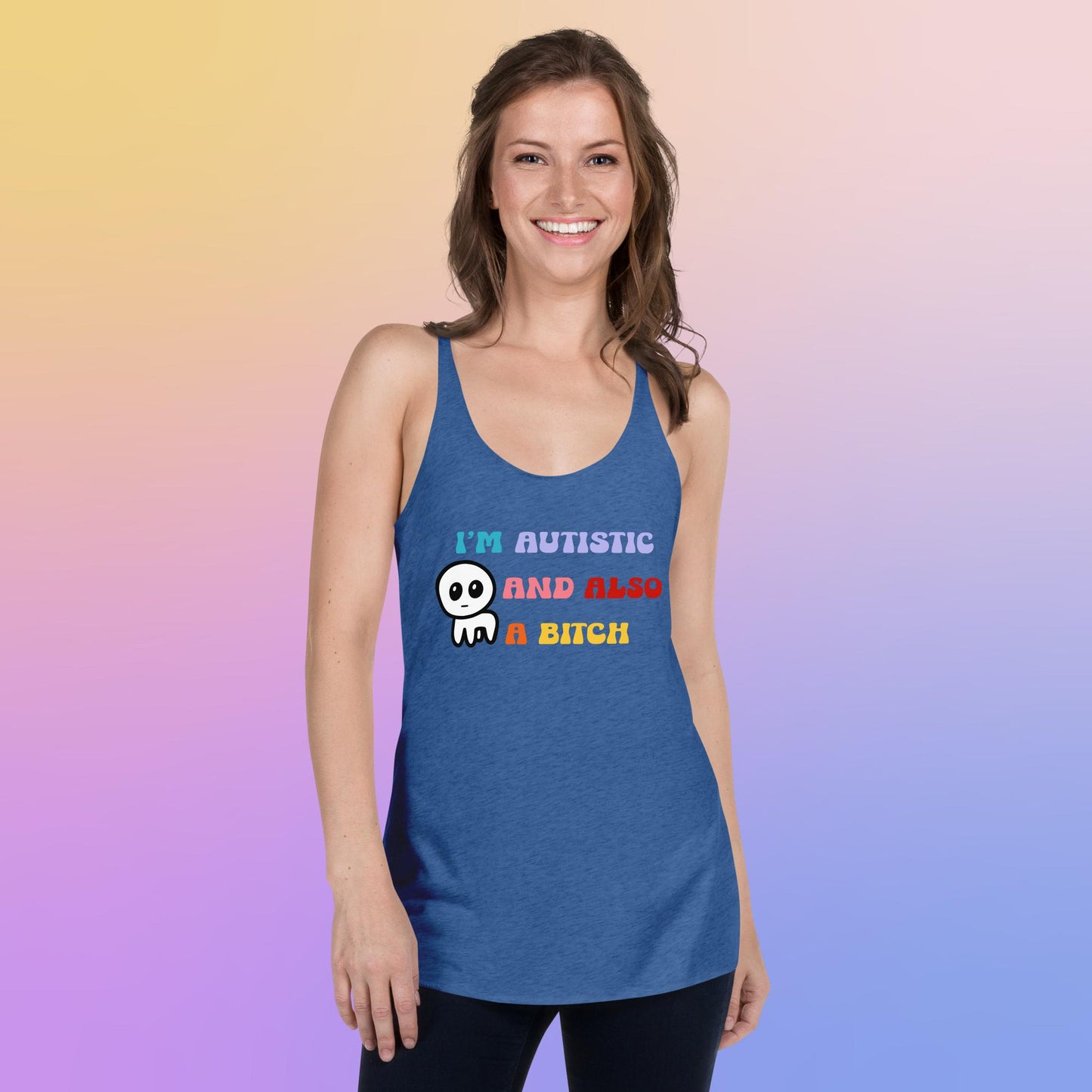 I'm autistic and also a bitch - Women's Racerback Tank
